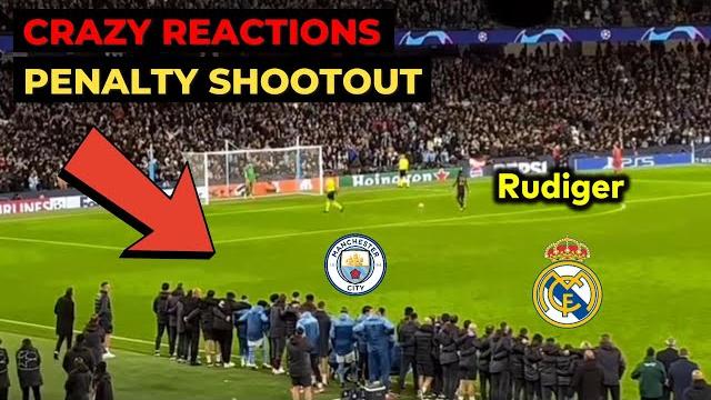 Man City Vs Real Madrid Penalty Shootout: Crazy Reactions To Rudiger Penalty Goal